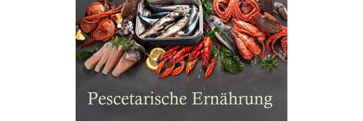 Pescetarische Ernährung: Gesund und lecker genießen - Pescetarische Ernährung – Vorteile, Tipps und leckere Rezeptvorschläge